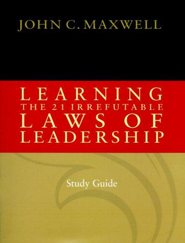 Learning the 21 Irrefutable Laws of Leadership (Study Guide)