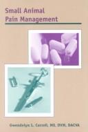 Small Animal Pain Management by Gwendolyn L. Carroll cover