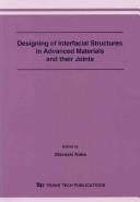 Designing of Interfacial Structures in Advanced Materials and Their Joints (Solid State Phenomena)