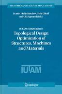 IUTAM Symposium on Topological Design Optimization of Structures, Machines and Materials