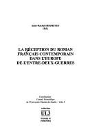 La r©♭ception du roman fran©ʹais contemporain dans l'Europe de l'entre-deux-guerres by Anne-Rachel Hermetet cover