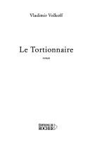 Le tortionnaire by Volkoff, Vladimir. cover
