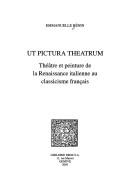Travaux du grand siecle, vol. XXIII: Ut pictura theatrum Theatre et peinture de la Renaissance italienne au classicisme francais by Emmanuelle Henin cover