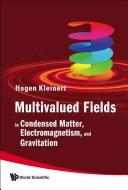 Multivalued fields in condensed matter, electromagnetism, and gravitation