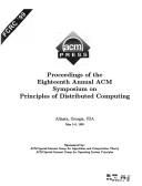 Proceedings of the Eighteenth Annual ACM Symposium on Principles of Distributed Computing