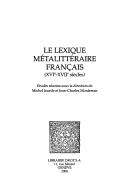 Le lexique metalitteraire francais (XVIe-XVIIe siecles) by Michel Jourde, Jean-Charles Monferran cover