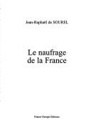 Le naufrage de la France by Jean-Raphaël de Sourel cover