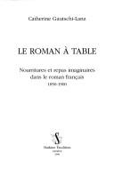 Le roman à table by Catherine Gautschi-Lanz cover