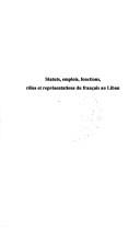 Statuts, emplois, fonctions, rôles et représentations du français au Liban by Stéphane-Ahmad Hafez cover