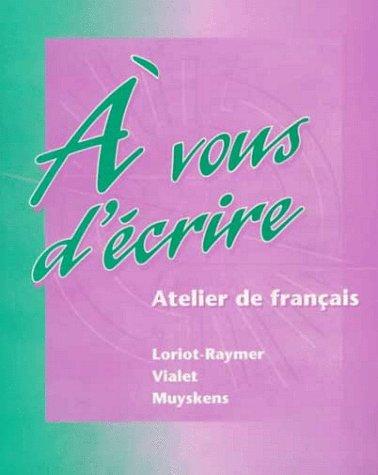 A vous d'écrire by Gisèle Loriot-Raymer, Gisèle Loriot-Raymer, Michèle E Vialet, Judith A. Muyskens cover