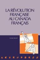 La Révolution française au Canada français by Sylvain Simard cover