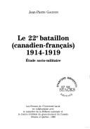 Le 22e Bataillon (canadien-français), 1914-1919 by Jean-Pierre Gagnon cover