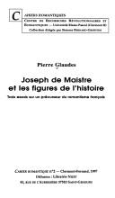 Joseph de Maistre et les figures de l'histoire by Pierre Glaudes cover