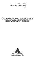Deutsche Südosteuropapolitik in der Weimarer Republik by Hans-Paul Höpfner cover