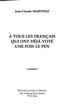 A tous les Français qui ont déjà voté une fois Le Pen by Jean-Claude Martinez cover