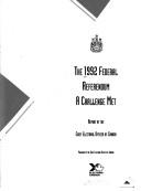 The 1992 federal referendum : a challenge met : report of the Chief Electoral Officer of Canada =