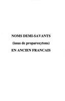 Noms demi-savants (issus de proparoxytons) en ancien français by François de La Chaussée cover
