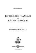 Le théâtre français de l'âge classique by Charles Mazouer cover