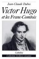 Victor Hugo et les Franc-Comtois by Jean-Claude Dubos cover