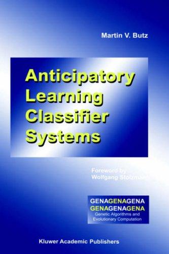 Anticipatory Learning Classifier Systems (Genetic Algorithms and Evolutionary Computation)
