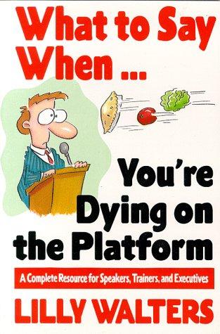What to Say When. . .You're Dying on the Platform
