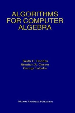 Algorithms for computer algebra by K. O. Geddes cover