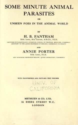Some minute animal parasites, or, Unseen foes in the animal world by H. B. Fantham cover