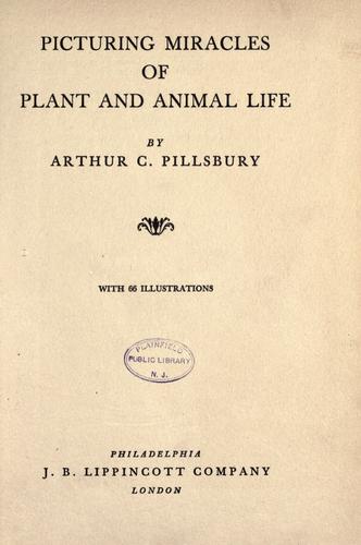 Picturing miracles of plant and animal life by Arthur C. Pillsbury cover