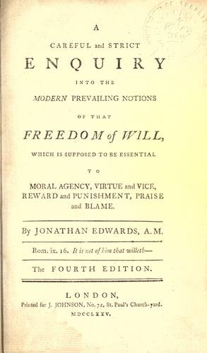 Careful and strict enquiry into the modern prevailing notions of that freedom of will