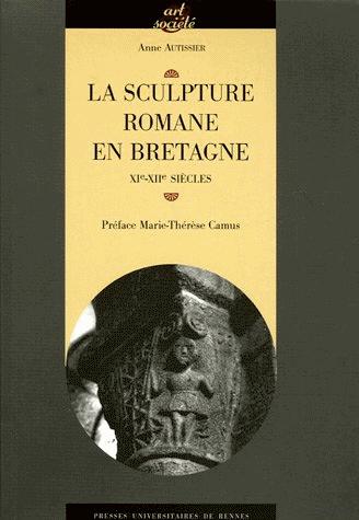 La sculpture romane en Bretagne by Anne Autissier cover