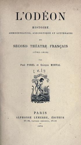 L' Odéon histoire administrative, anecdotique et littéraire du second théatre français by Paul Porel cover