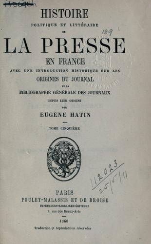 Histoire politique et littéraire de la presse en France
