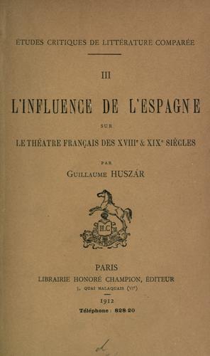 L' influence de l'Espagne sur le théâtre français des 18e & 19e siecles by Vilmos Huszár cover