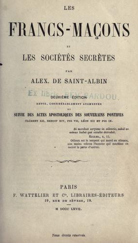 Les Francs-Maçons et les sociétés secrètes by A. R. C. de Saint-Albin cover