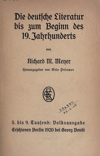 Die deutsche Literatur bis zum Beginn des 19 Jahrhunderts by Richard Moritz Meyer cover