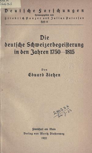 Die deutsche Schweizerbegeisterung in den Jahren 1750-1815 by Eduard Ziehen cover