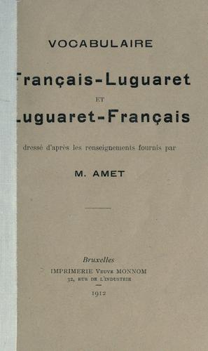 Vocabulaire français-luguaret et luguaret-français, dressé d'après les renseignements fournis par M. Amet by Amet cover