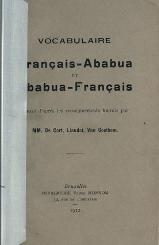Vocabulaire français-ababua et ababua-français, dressé d'après les renseignements fournis par MM. De Cort, Liaudet, Van Goethem by de Cort cover