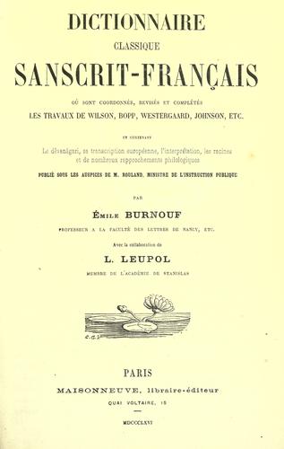 Dictionnaire classique sanscrit-français où sont coordonnés, revisés et complétés les travaux de Wilson, Bopp, Westergaard, Johnson, etc. et contenant le devanagari, sa transcription européene, l'interprétation, les racines et de nombreux rapprochements philologiques by Emile Burnouf cover