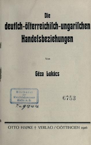 Die deutsch-österreichisch-ungarischen Handelsbeziehungen by Géza Lukács cover