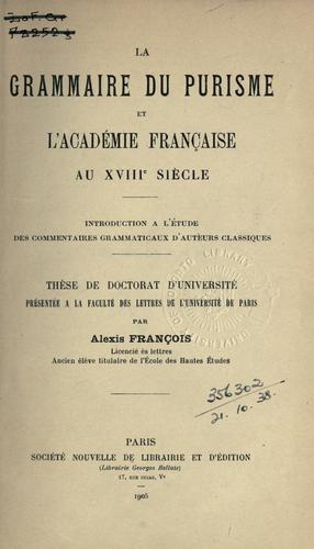 La grammaire du purisme et l'Académie français au 18e siecle by Alexis François cover