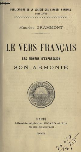 Le vers français, ses moyens d'expression, son armonie by Maurice Grammont cover