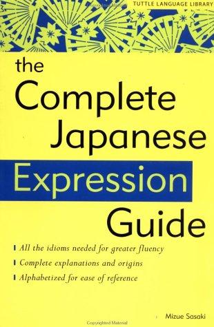The Complete Japanese Expression Guide by Mizue Sasaki cover