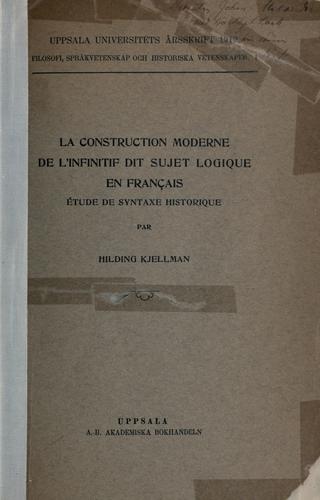 La construction moderne de l'infinitif dit sujet logique en français by Hilding Kjellman cover