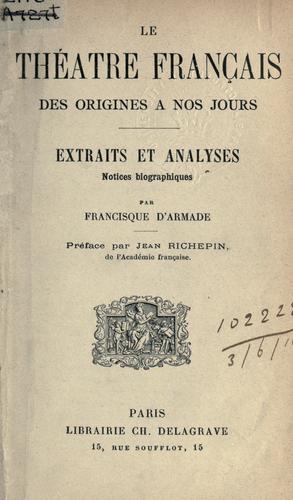 Le théâtre français des origines a nos jours by Francisque d' Armade cover
