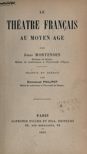 Le théatre français au moyen âge by Johan Martin Mortensen cover