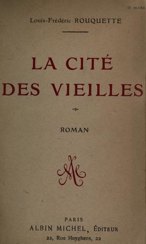 La cité des vieilles [roman] by Louis-Frédéric Rouquette cover