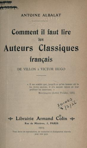 Comment il faut lire les auteurs classiques français, de Villon a Victor Hugo by Antoine Albalat cover
