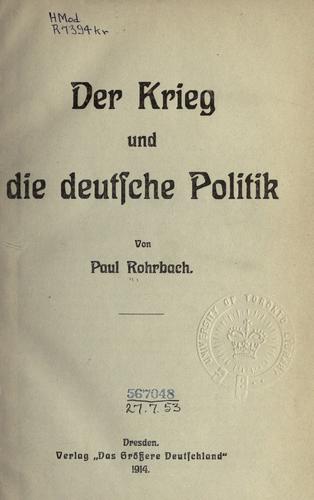 Der Krieg und die deutsche Politik by Rohrbach, Paul cover