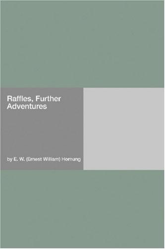 Raffles, Further Adventures of the Amateur Cracksman